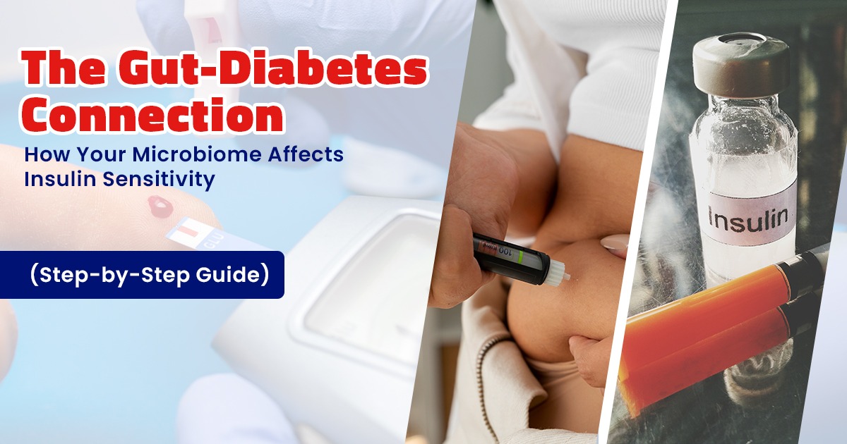 The Gut-Diabetes Connection: How Your Microbiome Affects Insulin Sensitivity
